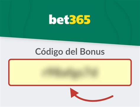 código del bonus bet365 españa|Código bonus Bet365 .